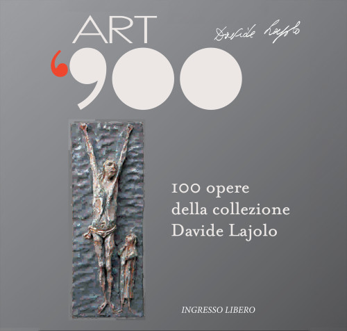 ART '900 - 100 opere della collezione d'arte di Davide Lajolo